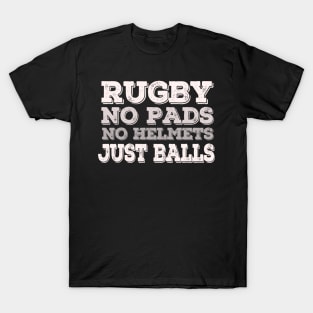 Rugby, No Pads, No Helmets, Just Balls - Great rugby gift for Son T-Shirt